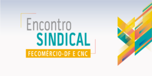 Leia mais sobre o artigo Com apoio da CNC, Fecomério realiza 2º Encontro Sindical